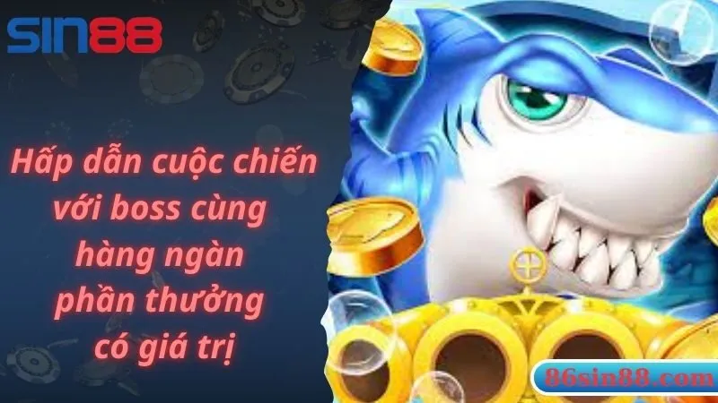 Hấp dẫn cuộc chiến với boss cùng hàng ngàn phần thưởng có giá trị