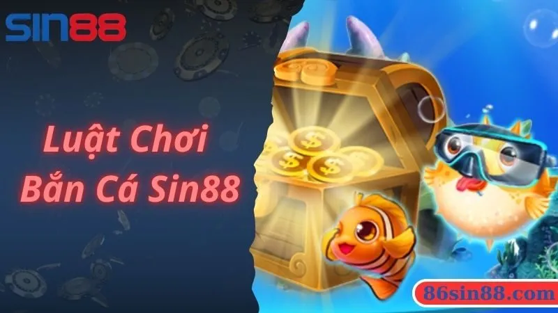 Luật chơi bắn cá Sin88 cơ bản cho người mới