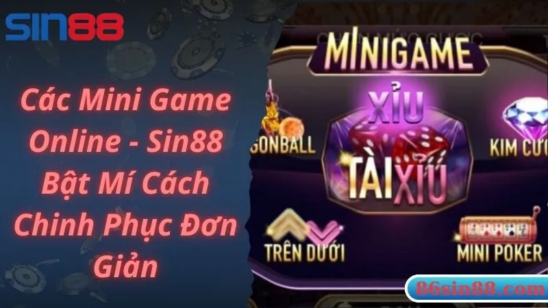 Các Mini Game Online - Sin88 Bật Mí Cách Chinh Phục Đơn Giản