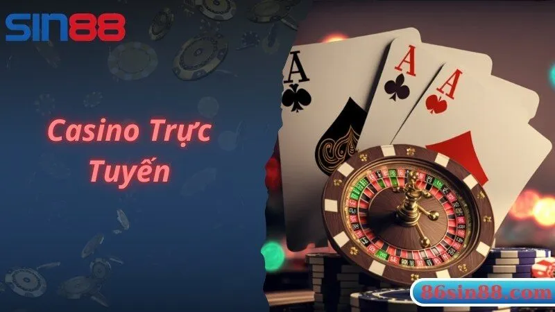 Casino Trực Tuyến Sin88 Sòng Casino Trực Tuyến Uy Tín