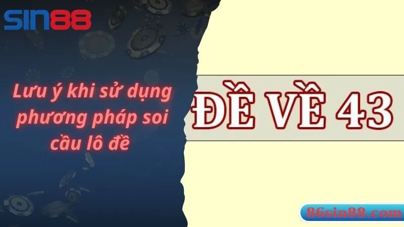 Lưu ý khi sử dụng phương pháp soi cầu lô đề 