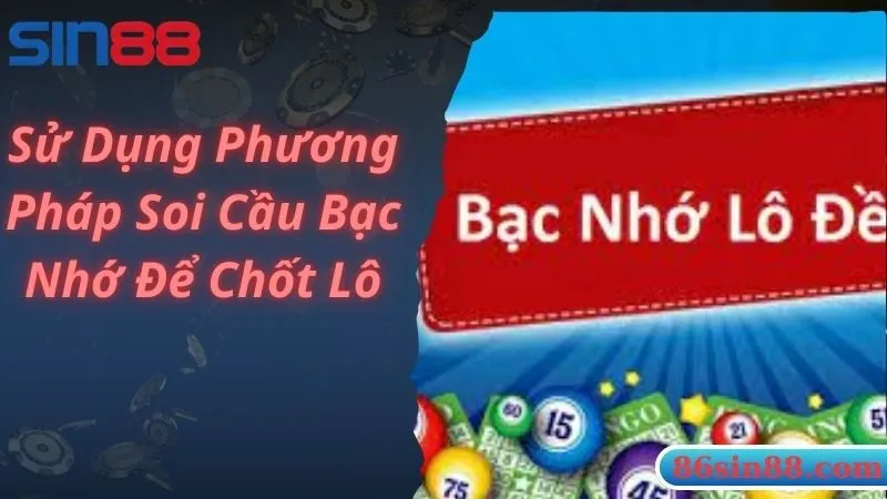 Sử dụng phương pháp bạc nhớ lô đề để chốt lô khi đề về 30