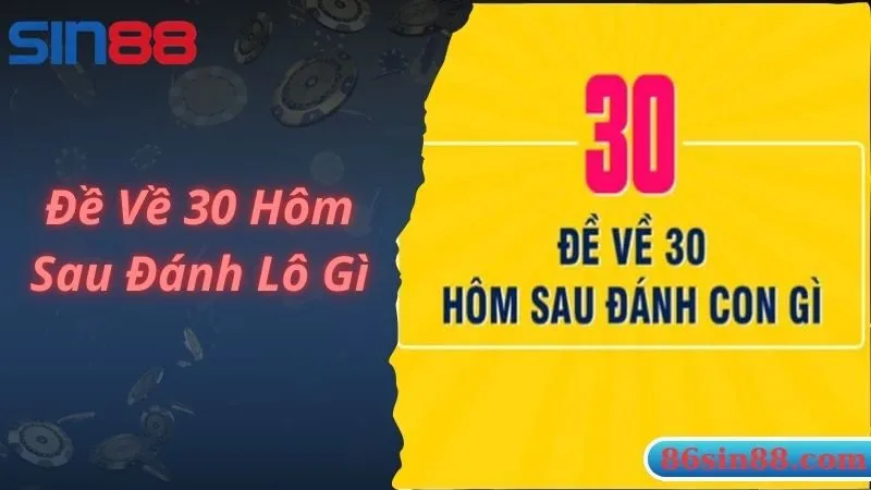 Bật Mí Cách Soi Cầu Đề Về 30 Hôm Sau Đánh Con Gì Để Trúng Thưởng Lớn