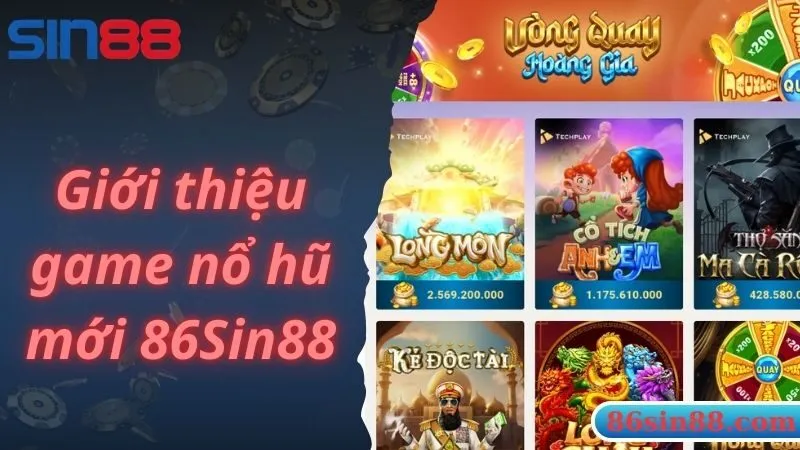 Giới thiệu game nổ hũ mới 86Sin88