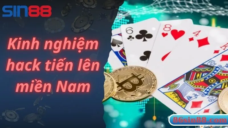 Kinh nghiệm hack tiến lên miền Nam