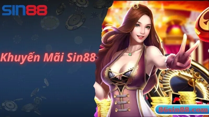 Khuyến Mãi Sin88 - Tổng Hợp Các Chương Trình Hot Nhất 2024