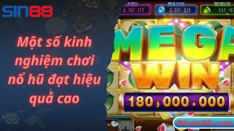 Một số kinh nghiệm chơi nổ hũ đạt hiệu quả cao