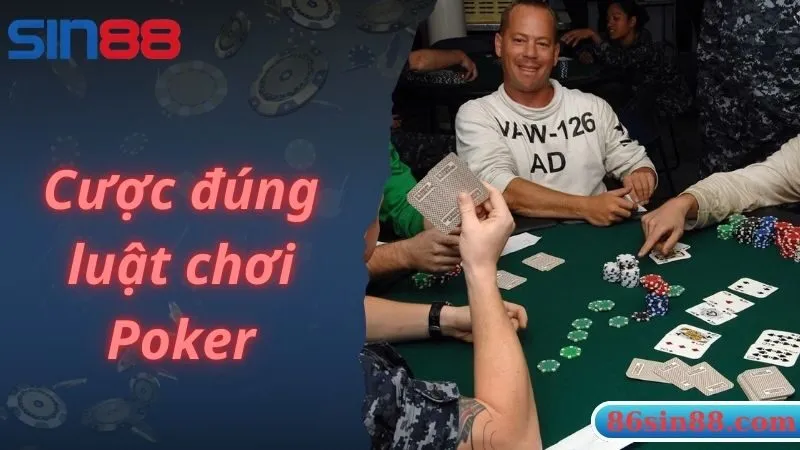 Cược đúng luật chơi Poker