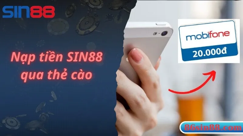 Cách thức nạp tiền Sin88 tiện lợi, dễ dàng qua thẻ cào 