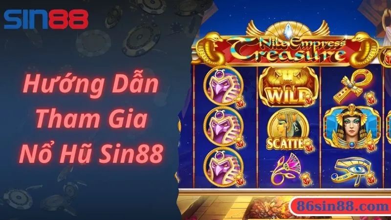 Hướng dẫn tham gia cá cược game nổ hũ Sin88 dễ dàng