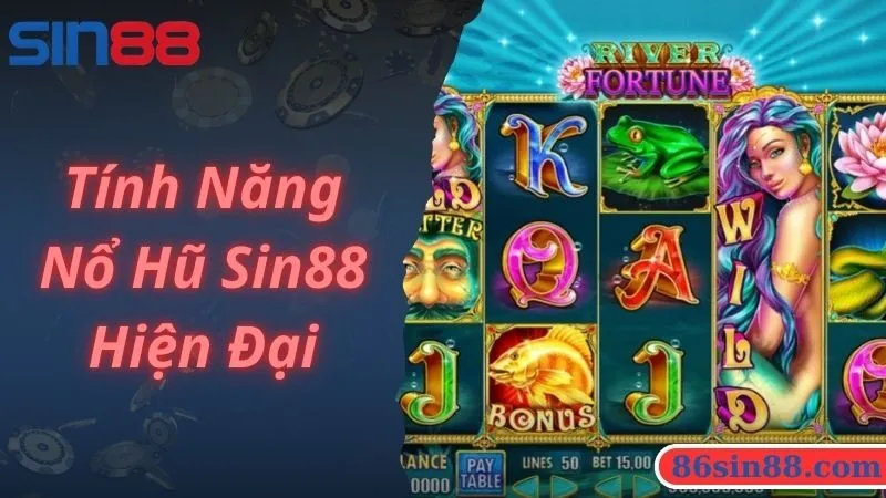 Tính năng game nổ hũ Sin88 hiện đại, thông minh