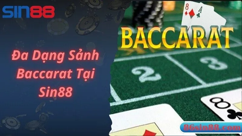 Sin88 mang đến đa dạng các sảnh Baccarat hấp dẫn