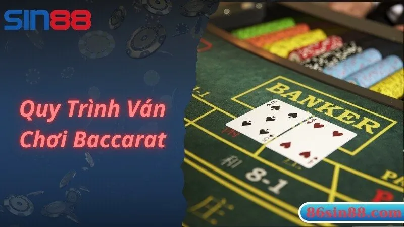 Quy trình diễn ra ván game tiêu chuẩn tại sảnh Baccarat