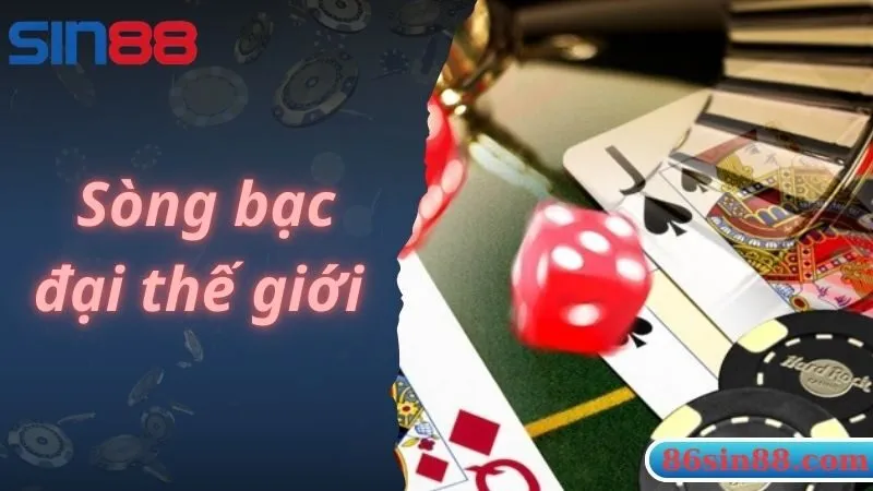 Sòng Bạc Đại Thế Giới Sin88 - Tụ Điểm Giải Trí Lớn Nhất Châu Á 