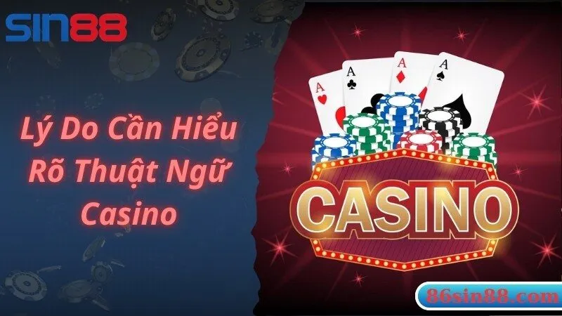 Lý do thành viên cần nắm bắt chi tiết các thuật ngữ Casino