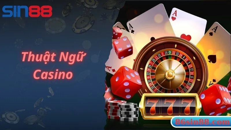 Top Các Thuật Ngữ Casino Phổ Biến Theo Chuyên Gia Chia Sẻ