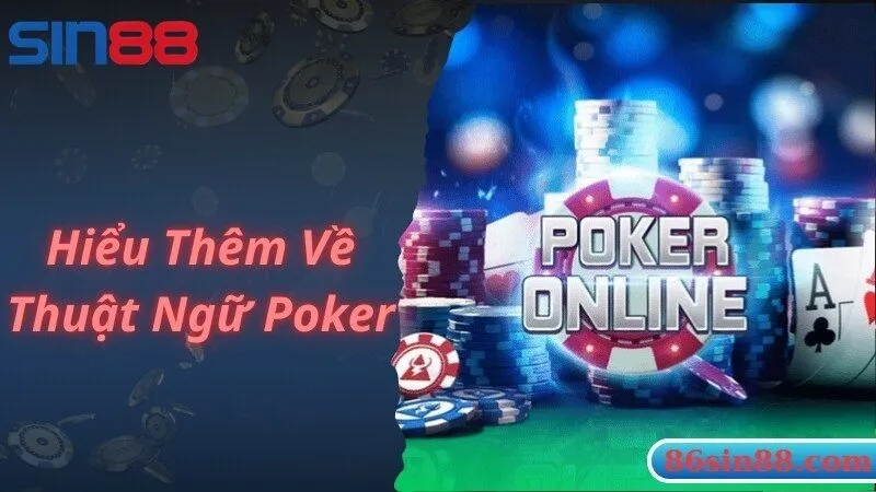 Giới thiệu chung về những thuật ngữ Poker thông dụng