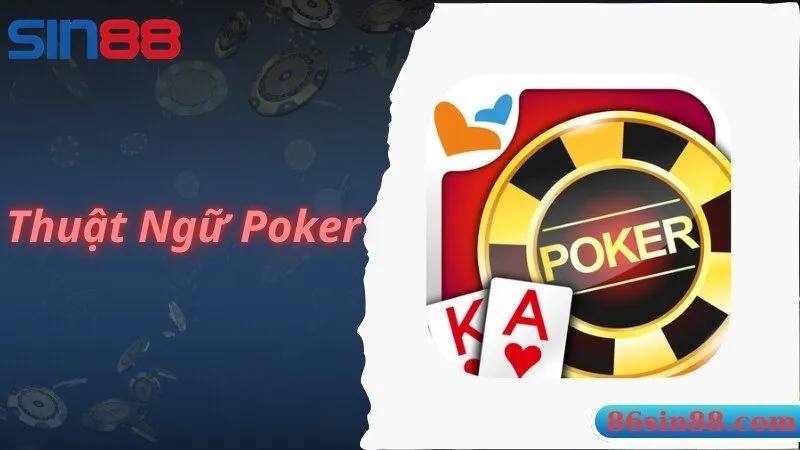 Thuật Ngữ Poker Thường Gặp Nhất Theo Chuyên Gia Chia Sẻ