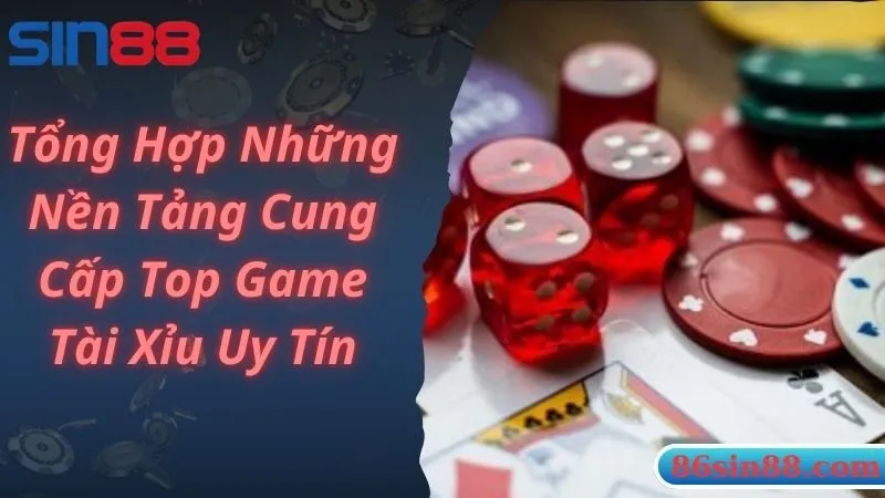 Một số top game tài xỉu uy tín dành cho bet thủ