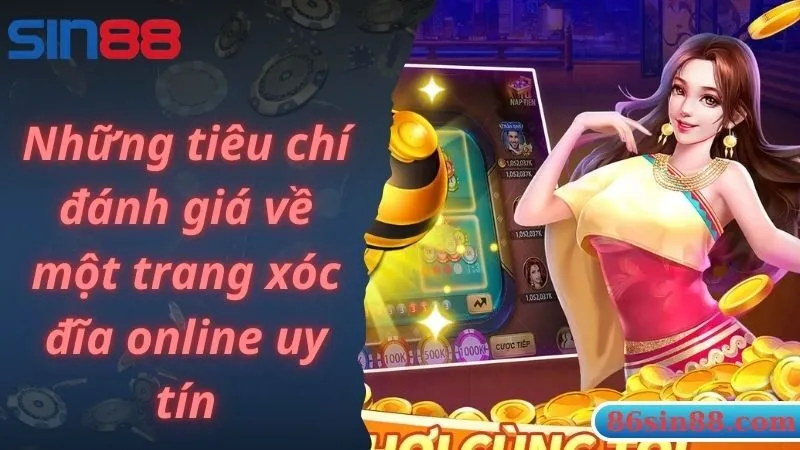 Những tiêu chí đánh giá về một trang xóc đĩa online uy tín