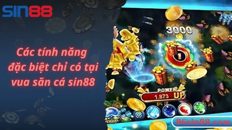 Các tính năng đặc biệt chỉ có tại vua săn cá sin88